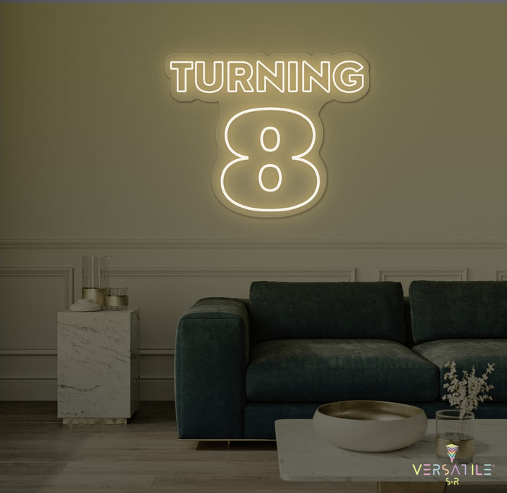 Turning 8 Birthday Neon Sign