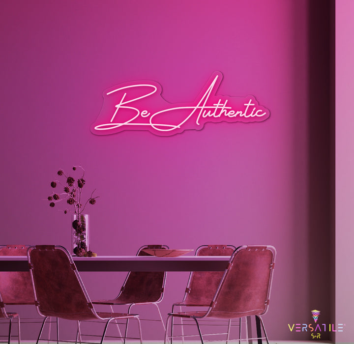 Be Authentic Neon Sign