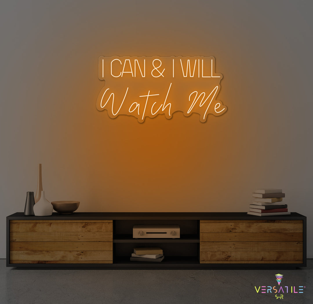 I Can And I Will WATCH ME Neon Sign