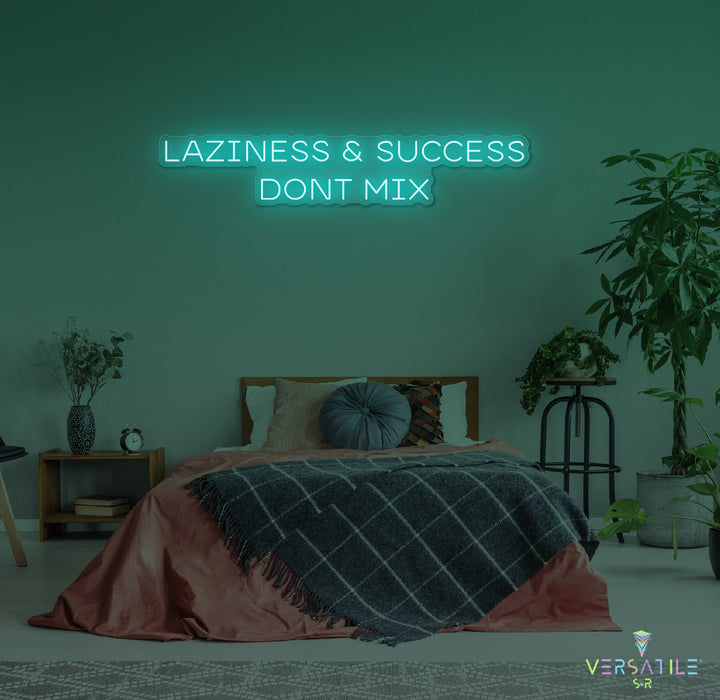 Laziness & Success Don't Mix Neon Sign