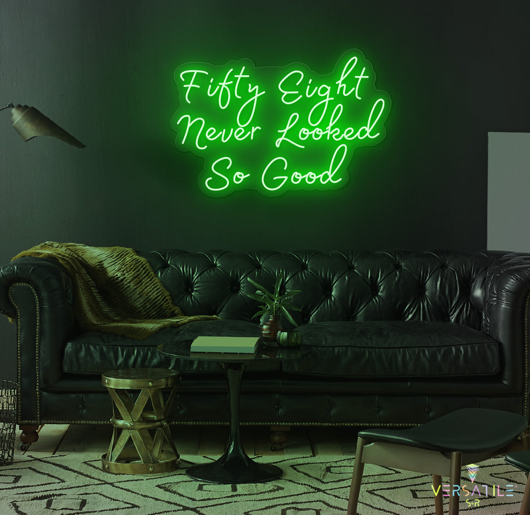 Fifty Eight Never Looked So Good Birthday Neon Sign