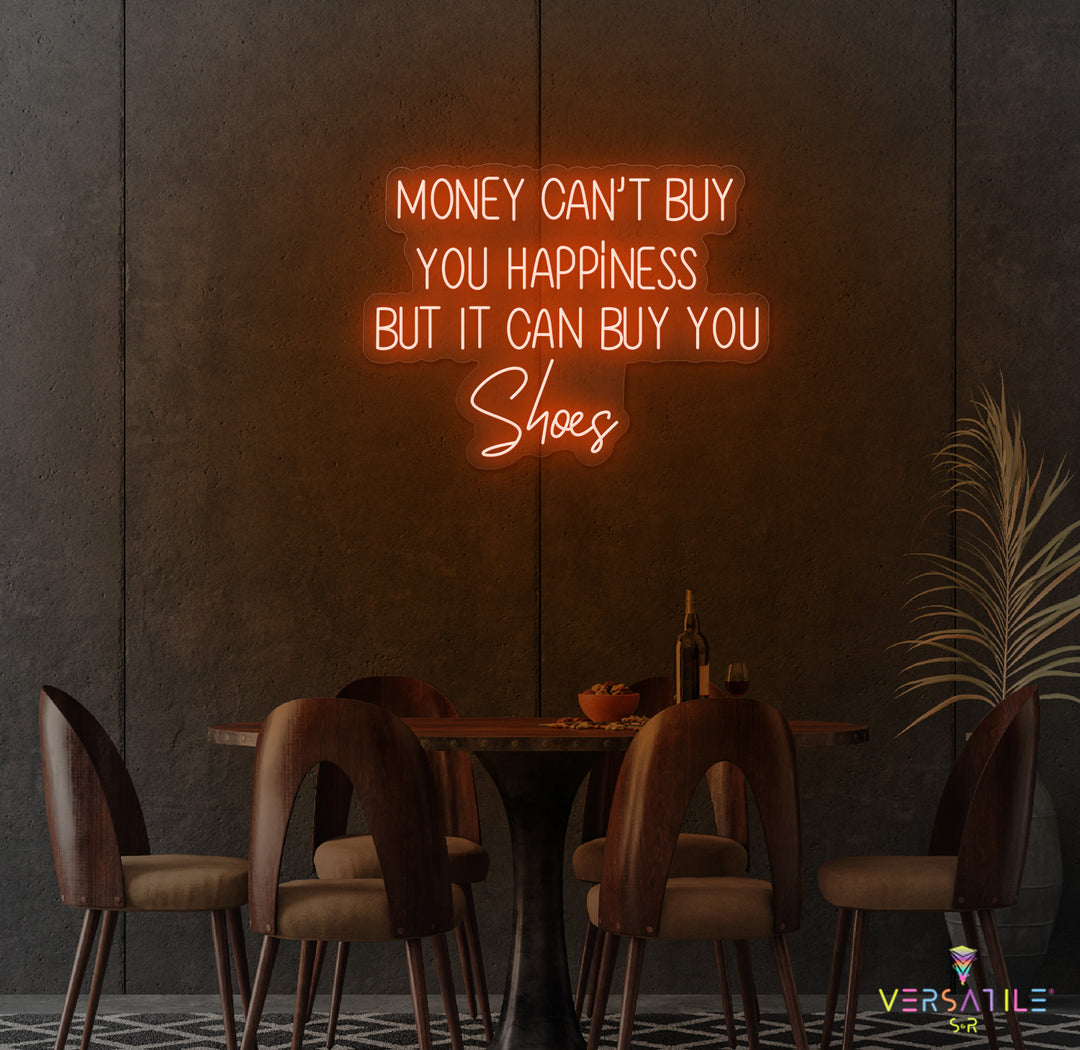 Money Cant Buy Everything, But It Can Buy You Shoes Neon Sign
