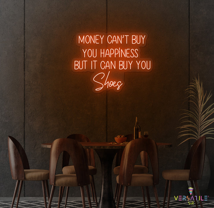 Money Cant Buy Everything, But It Can Buy You Shoes Neon Sign