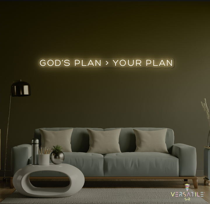 GOD’s plan > Your plan Neon Sign