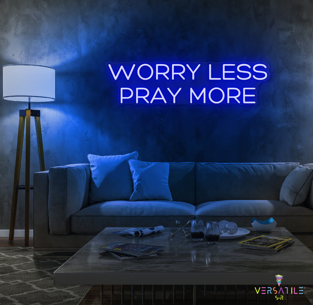 Worry Less Pray More Neon Sign