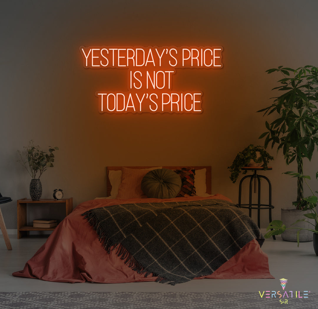 Yesterday’s Price Is Not Today’s Price Neon Sign