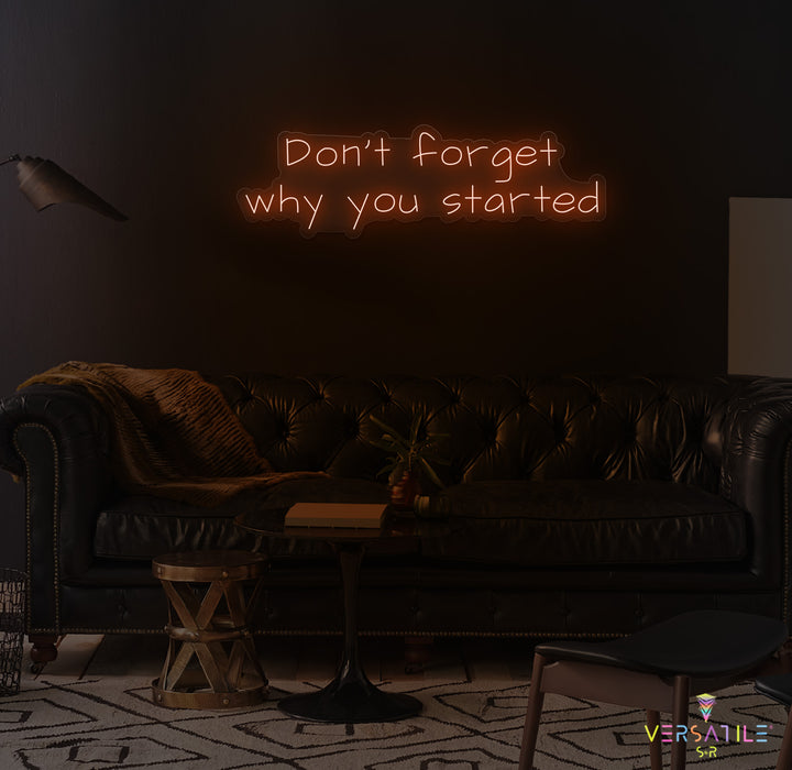 Don’t Forget Why You Started Neon Sign