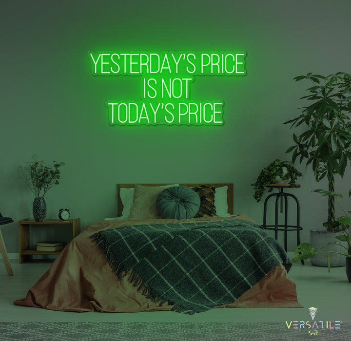 Yesterday’s Price Is Not Today’s Price Neon Sign