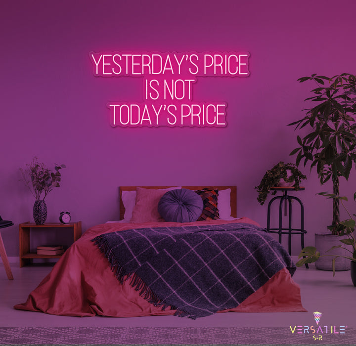 Yesterday’s Price Is Not Today’s Price Neon Sign