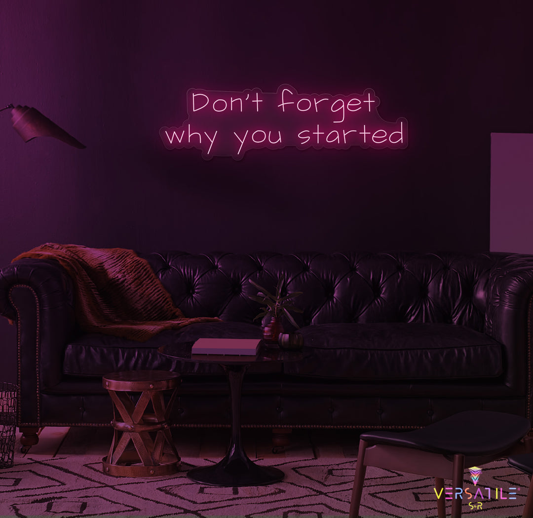 Don’t Forget Why You Started Neon Sign