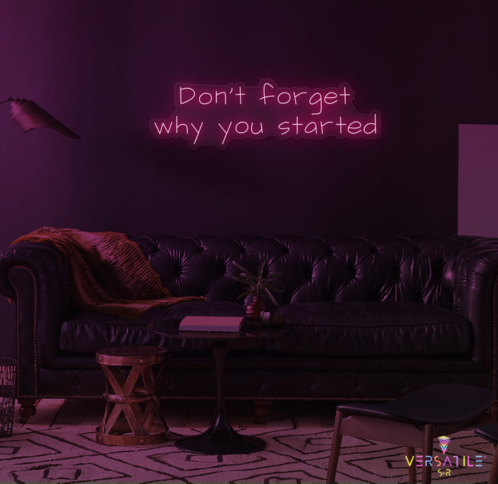 Don’t Forget Why You Started Neon Sign
