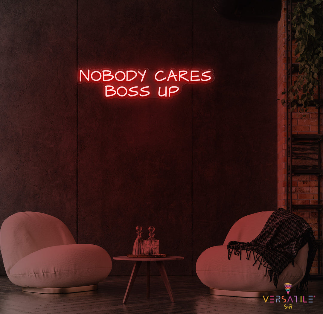 Nobody Cares Boss Up Neon Sign