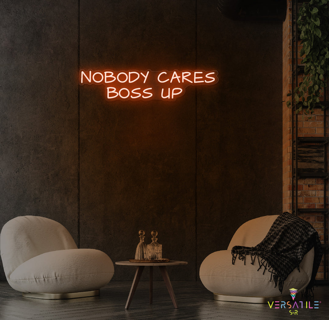 Nobody Cares Boss Up Neon Sign
