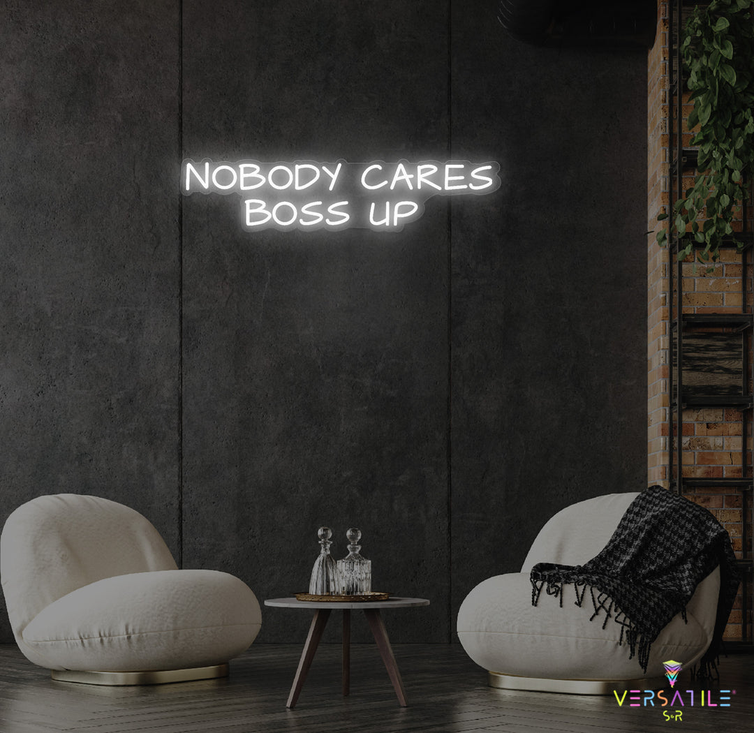Nobody Cares Boss Up Neon Sign