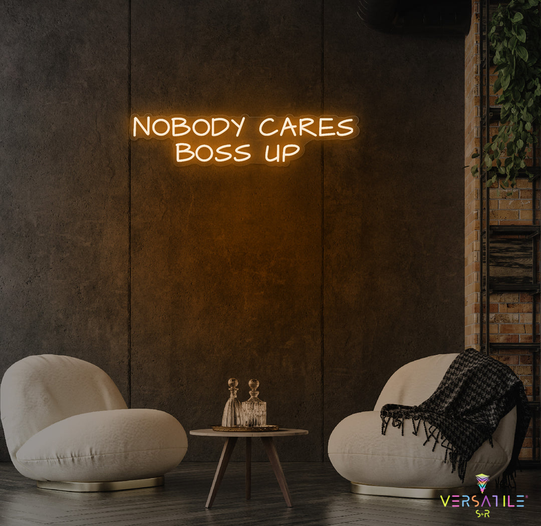 Nobody Cares Boss Up Neon Sign