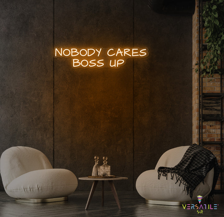 Nobody Cares Boss Up Neon Sign