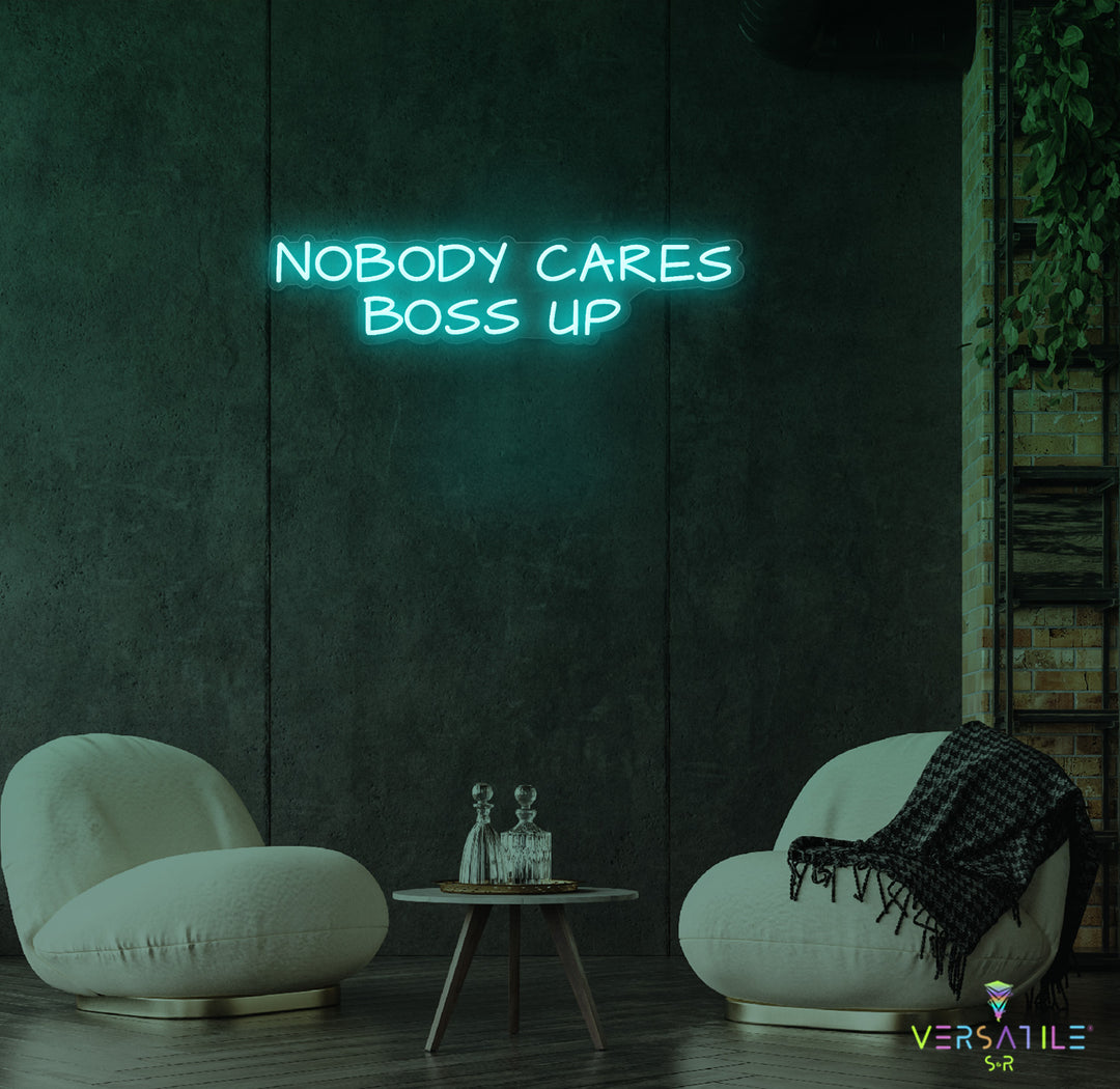 Nobody Cares Boss Up Neon Sign