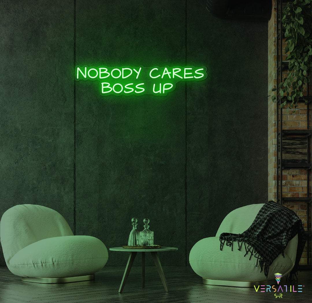 Nobody Cares Boss Up Neon Sign