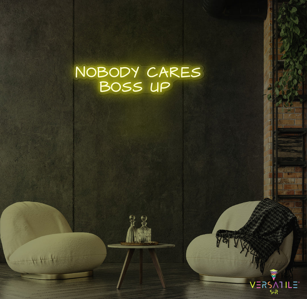 Nobody Cares Boss Up Neon Sign