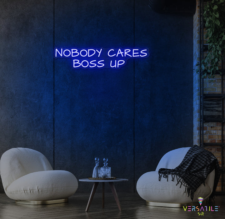 Nobody Cares Boss Up Neon Sign