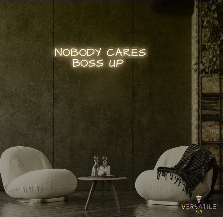 Nobody Cares Boss Up Neon Sign