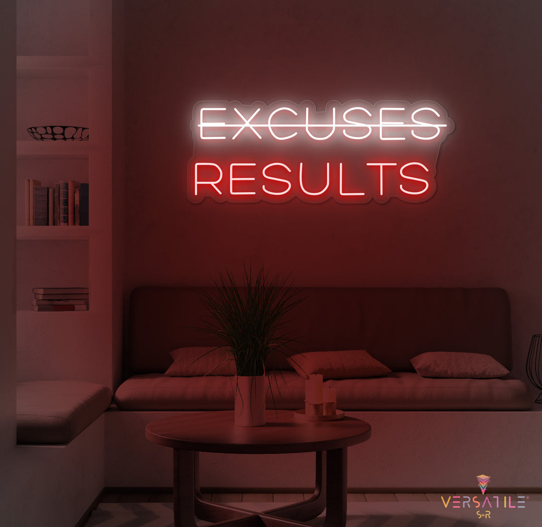 Excuses, Results Neon Sign