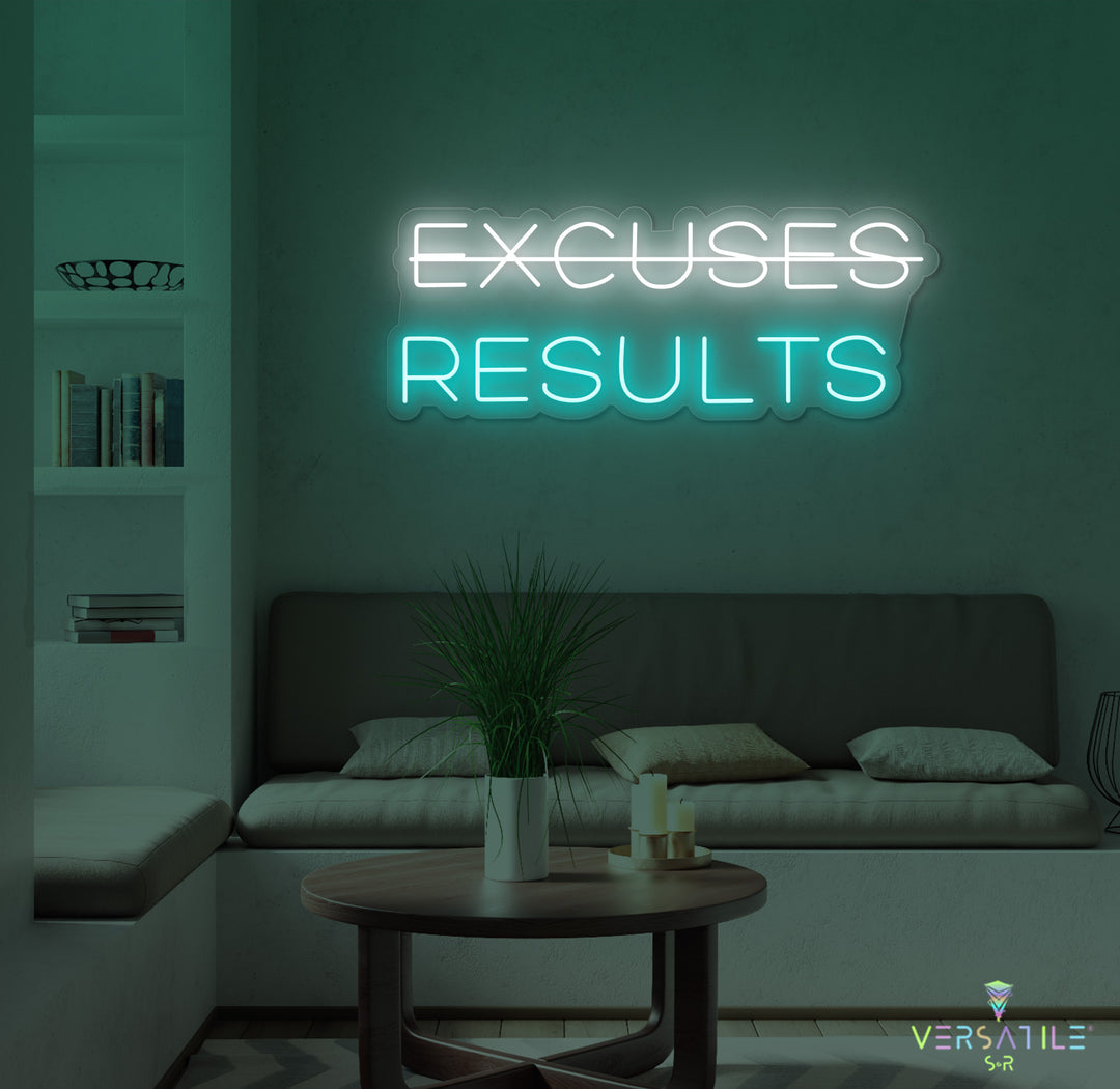 Excuses, Results Neon Sign