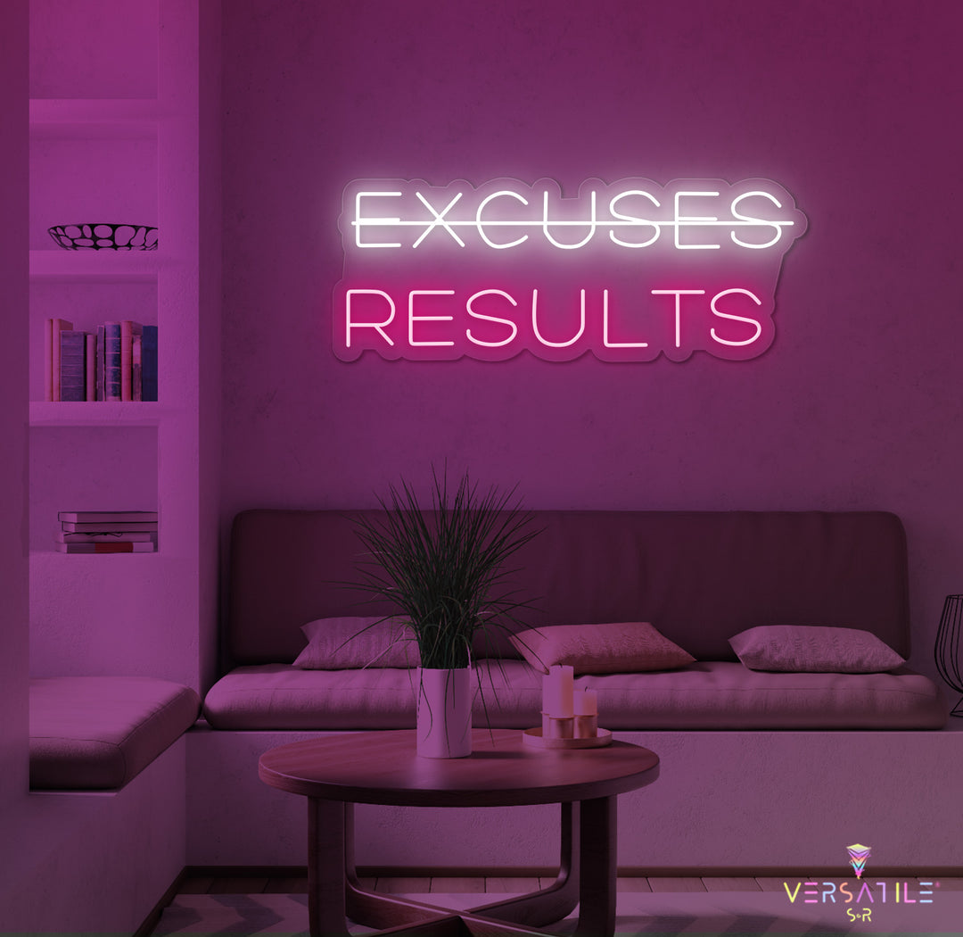 Excuses, Results Neon Sign