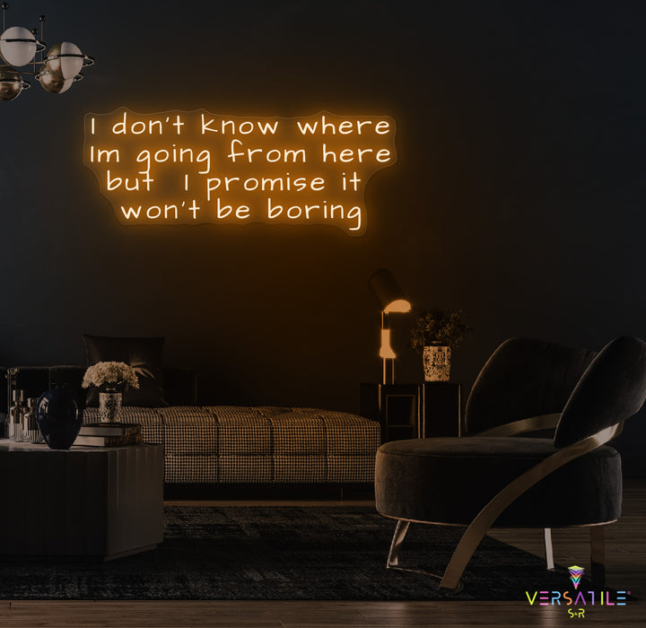 I Don’t Know Where I’m Going Neon Sign