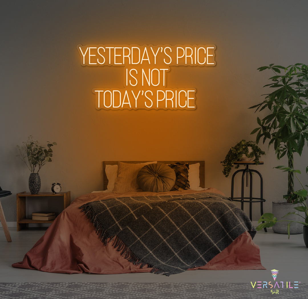 Yesterday’s Price Is Not Today’s Price Neon Sign