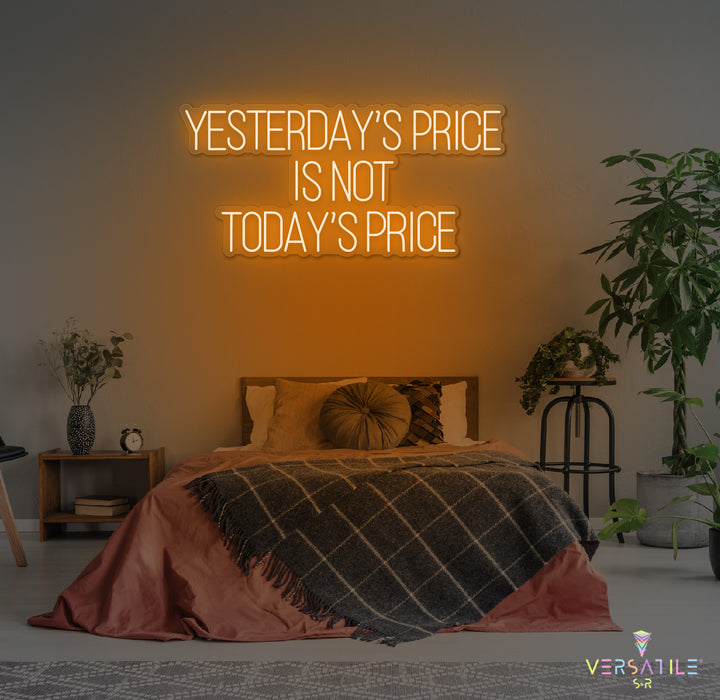 Yesterday’s Price Is Not Today’s Price Neon Sign