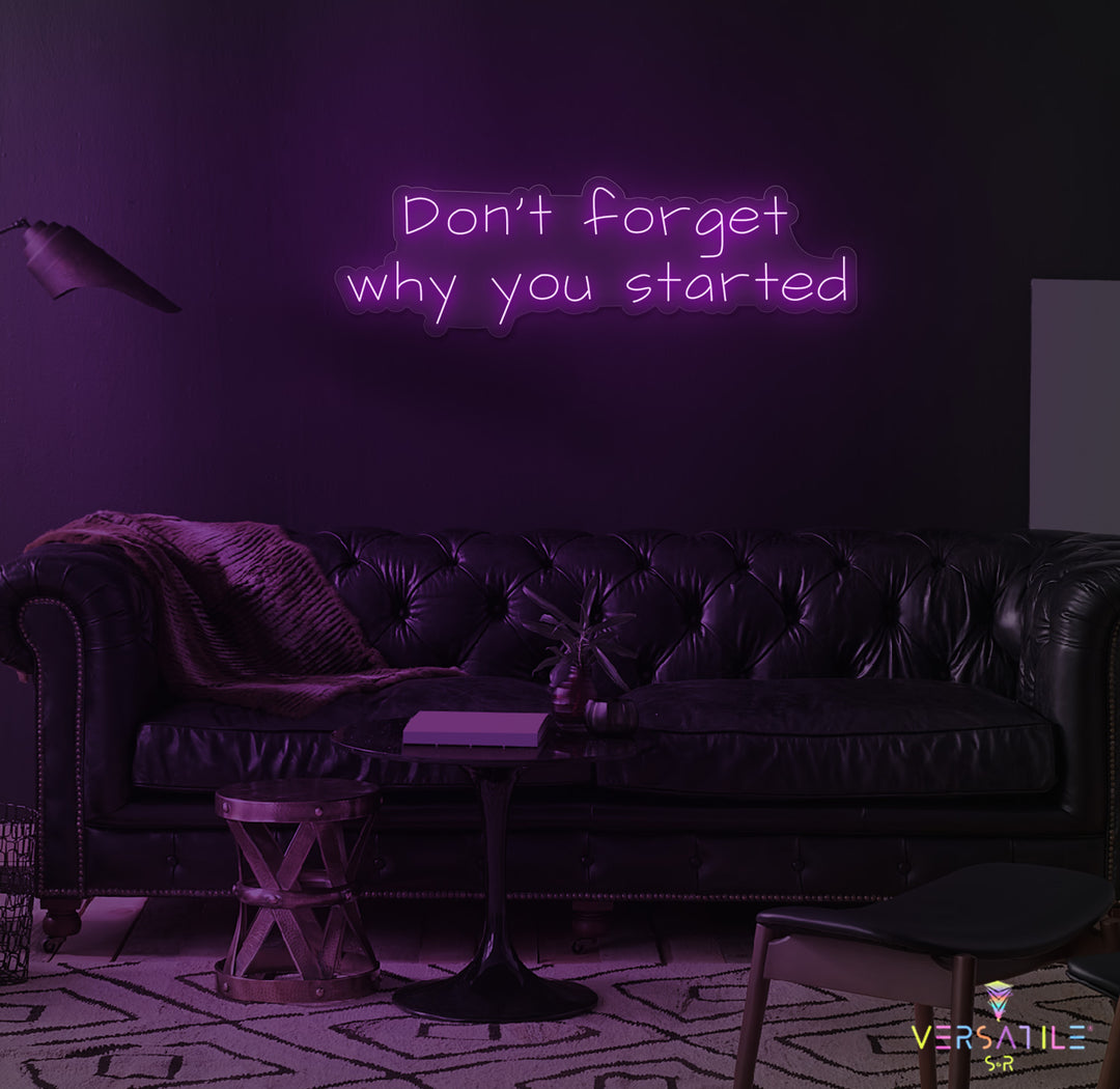 Don’t Forget Why You Started Neon Sign