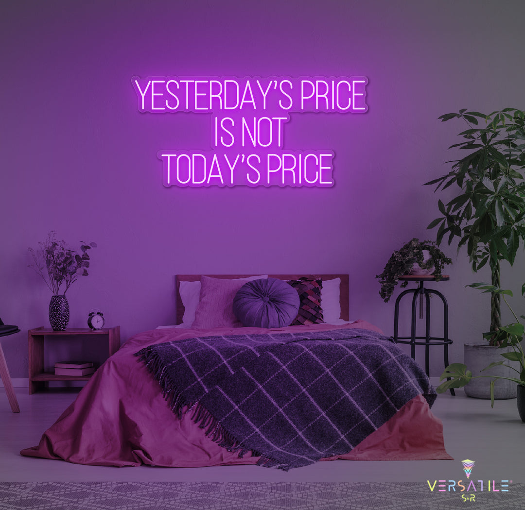 Yesterday’s Price Is Not Today’s Price Neon Sign