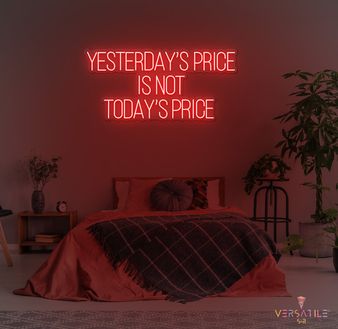 Yesterday’s Price Is Not Today’s Price Neon Sign