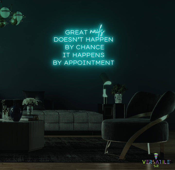 Great Nails Doesn't Happen By Chance It Happens By Appointment Neon Sign
