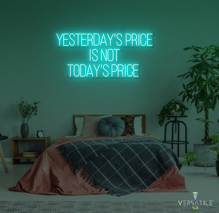 Yesterday’s Price Is Not Today’s Price Neon Sign