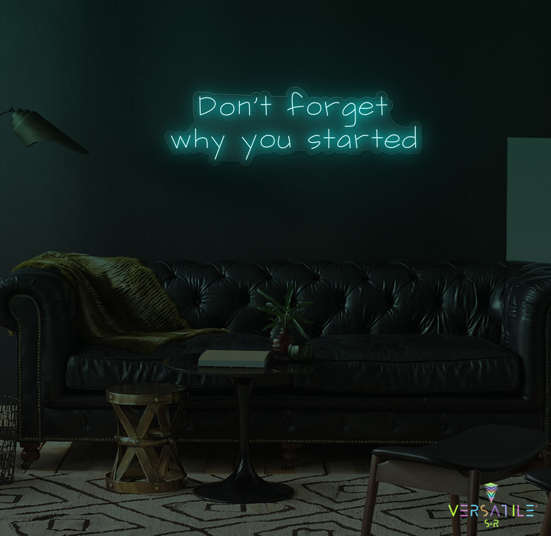 Don’t Forget Why You Started Neon Sign