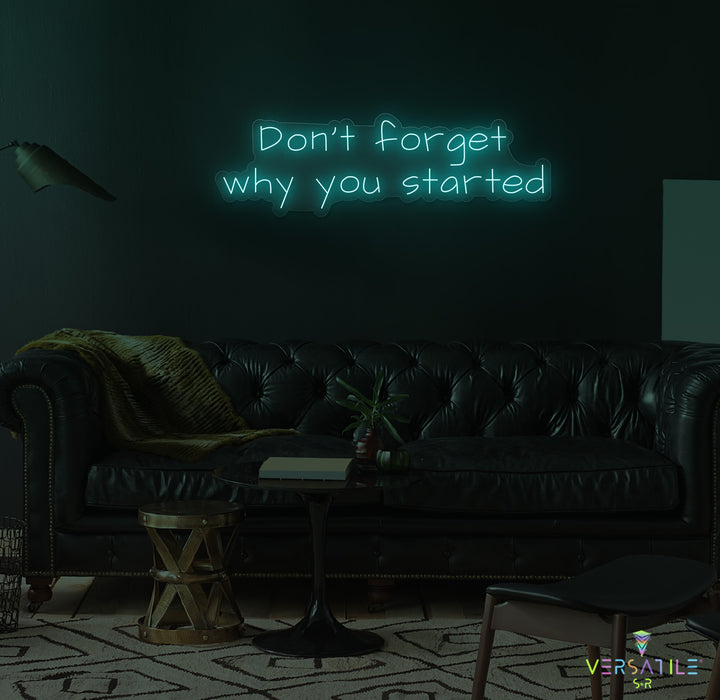 Don’t Forget Why You Started Neon Sign