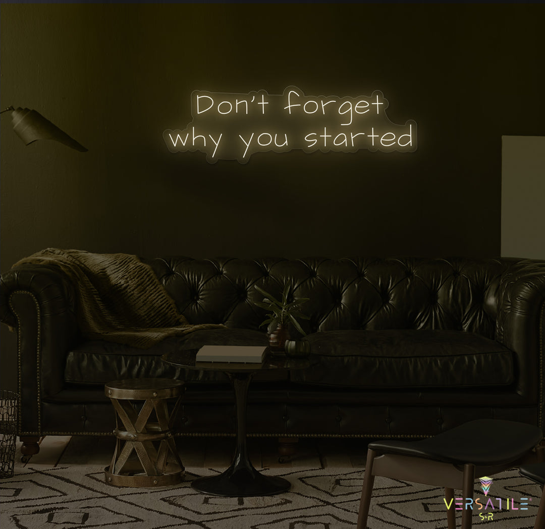 Don’t Forget Why You Started Neon Sign