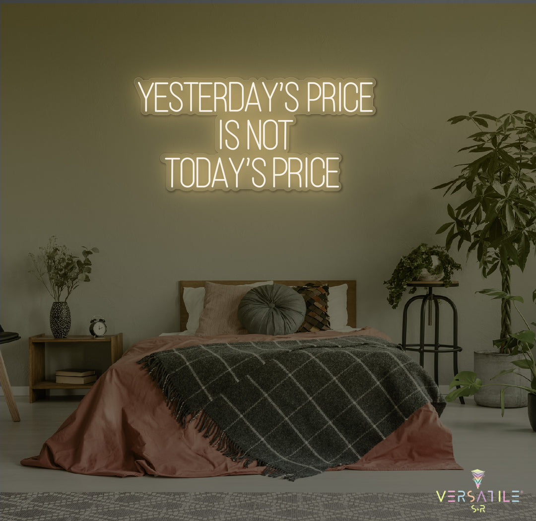 Yesterday’s Price Is Not Today’s Price Neon Sign