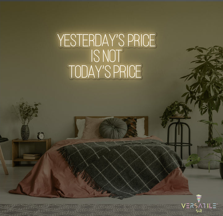 Yesterday’s Price Is Not Today’s Price Neon Sign