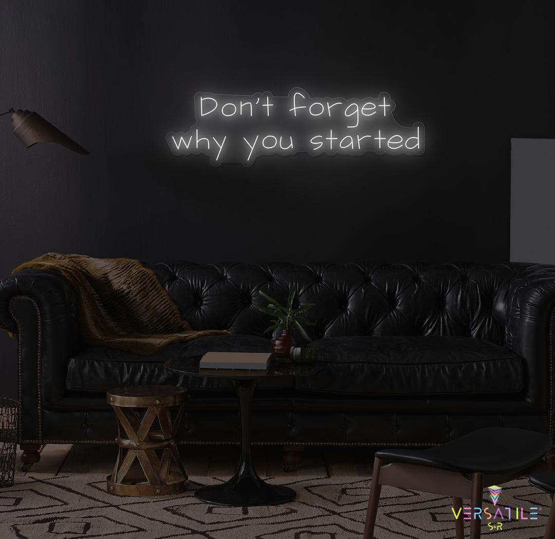 Don’t Forget Why You Started Neon Sign