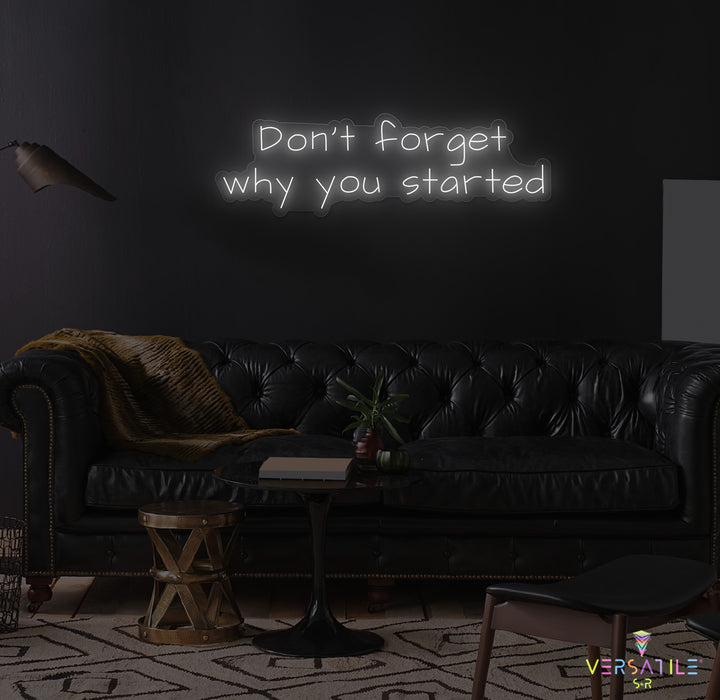 Don’t Forget Why You Started Neon Sign