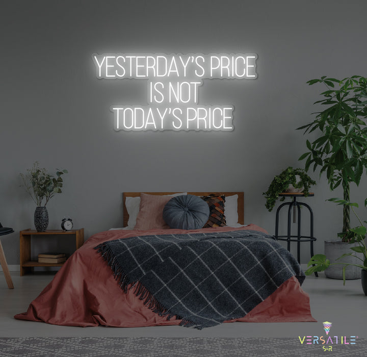 Yesterday’s Price Is Not Today’s Price Neon Sign