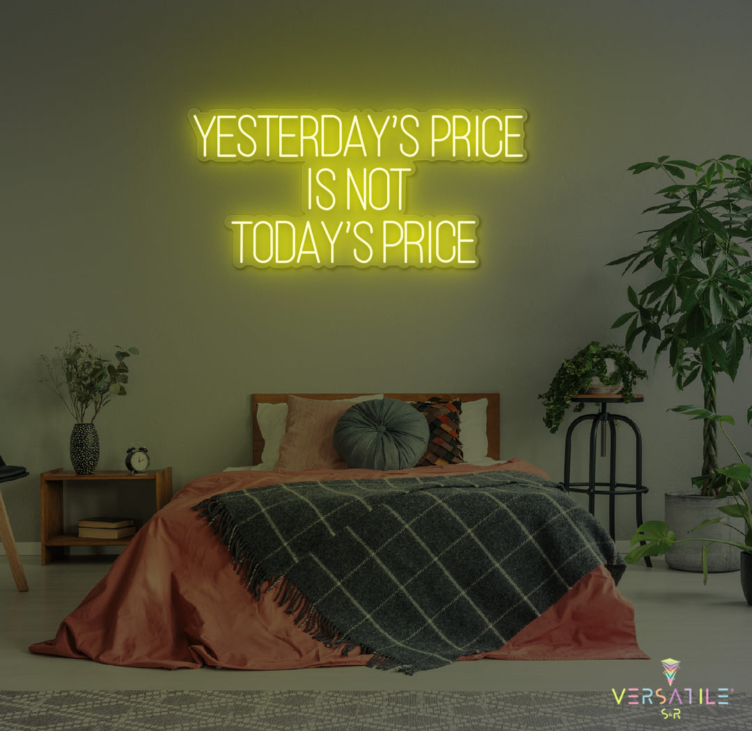 Yesterday’s Price Is Not Today’s Price Neon Sign