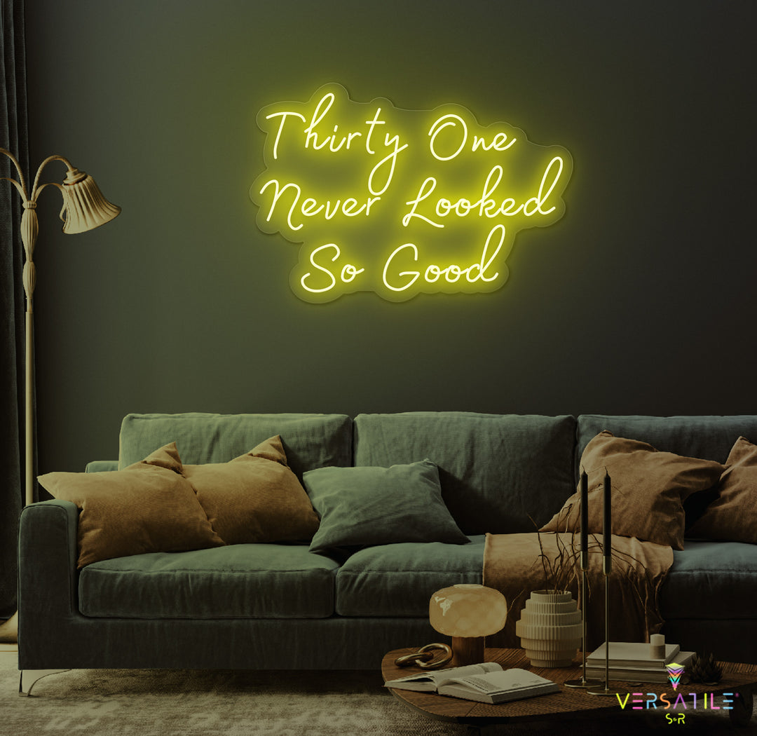 Thirty One Never Looked So Good Birthday Neon Sign