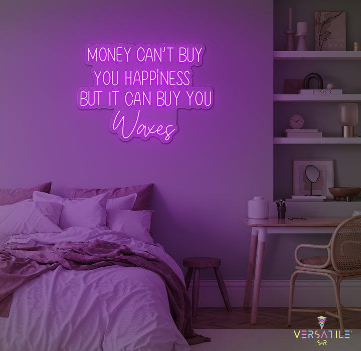 Money Cant Buy Everything, But It Can Buy You Waxes Neon Sign