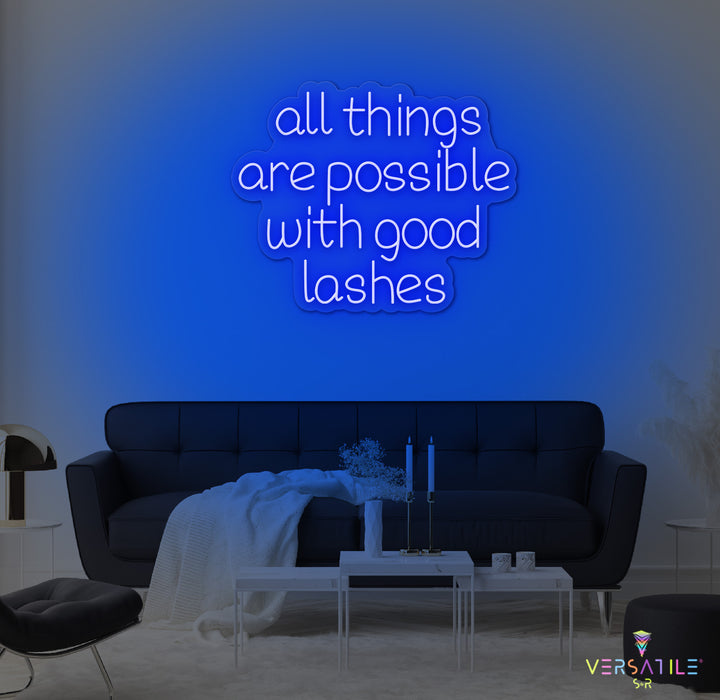 All Things Are Possible With Good Lashes Neon Sign
