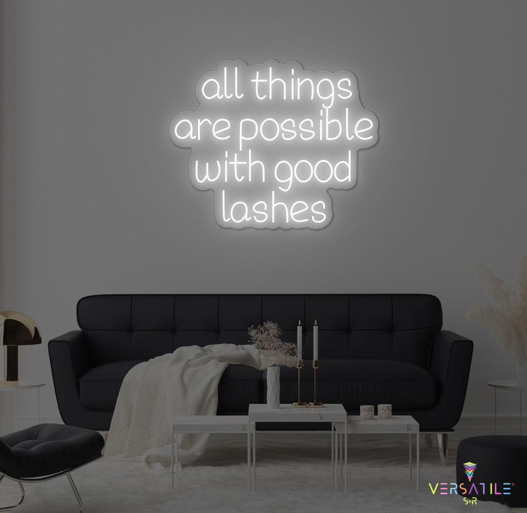 All Things Are Possible With Good Lashes Neon Sign