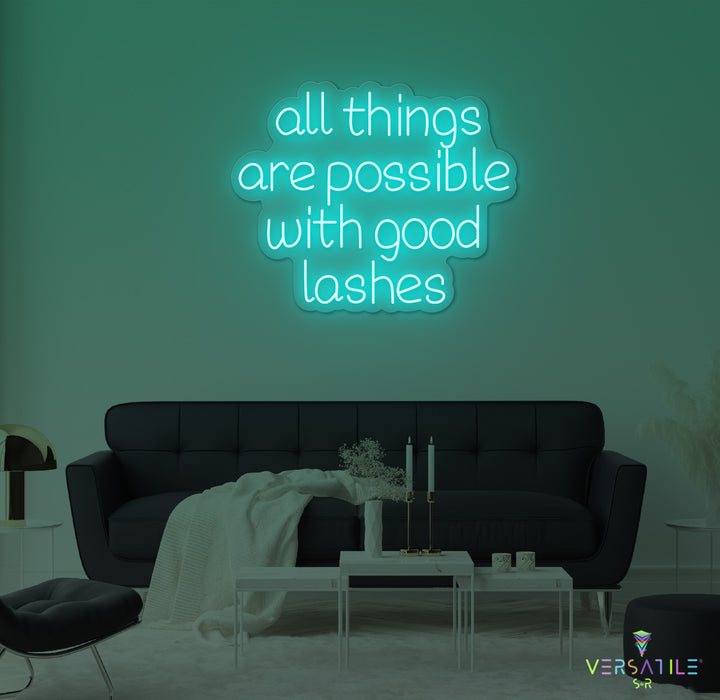 All Things Are Possible With Good Lashes Neon Sign
